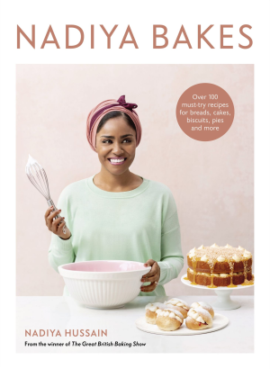 Nadiya Bakes: Over 100 Must-Try Recipes for Breads. Cakes. Biscuits. Pies. and More: A Baking Book