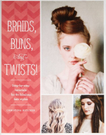 Braids. Buns. and Twists!: Step-by-Step Tutorials for 82 Fabulous Hairstyles