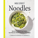 Milk Street Noodles: Secrets to the World's Best Noodles. from Fettuccine Alfredo to Pad Thai to Miso Ramen