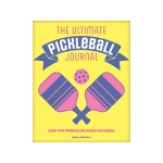 The Ultimate Pickleball Journal: Chart your Progress and Record your Games!