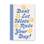 Don't Let Idiots Ruin Your Day Artisan Notebook