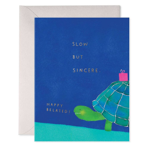 Slow But Sincere Belated Birthday Card