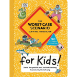 The Worst-Case Scenario Survival Handbook for Kids