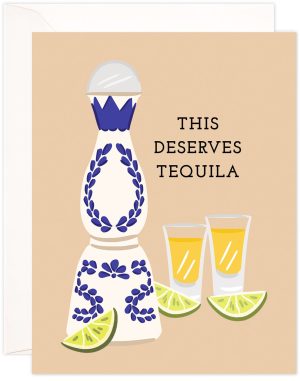 Deserves Tequlia Congratulations Card