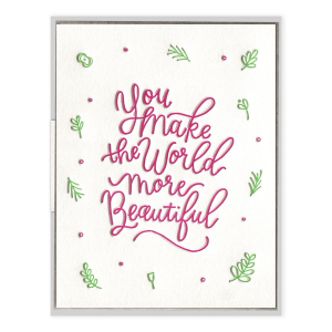 You Make The World Beautiful Greeting Card