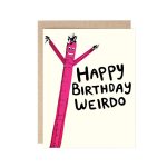 Happy Birthday Weirdo Greeting Card