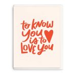 To Know You Love Card